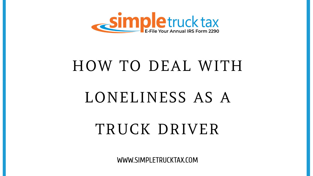 How to Deal with Loneliness as a Truck Driver How to Deal with Loneliness as a Truck Driver
